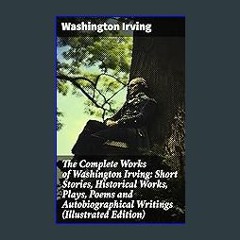 ??pdf^^ ⚡ The Complete Works of Washington Irving: Short Stories, Historical Works, Plays, Poems a
