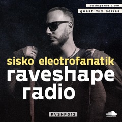 Raveshape Radio 012 Guest Mix W/ Sisko Electrofanatik | RVSHP012