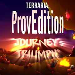 Terraria: ProvEdition - "Journey's Triumph" (Credits)