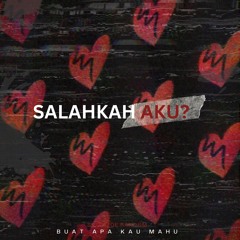 Salahkah aku? ft.K1NDNARA