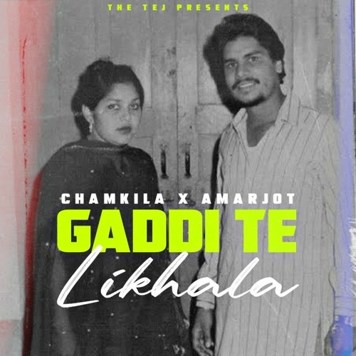 GADDI TE LIKHALA - CHAMKILA X AMARJOT