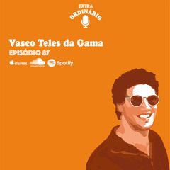 Episódio 87 - Vasco Teles da Gama