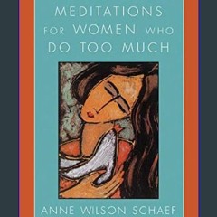 Read^^ ⚡ Meditations for Women Who Do Too Much - Revised edition ^DOWNLOAD E.B.O.O.K.#