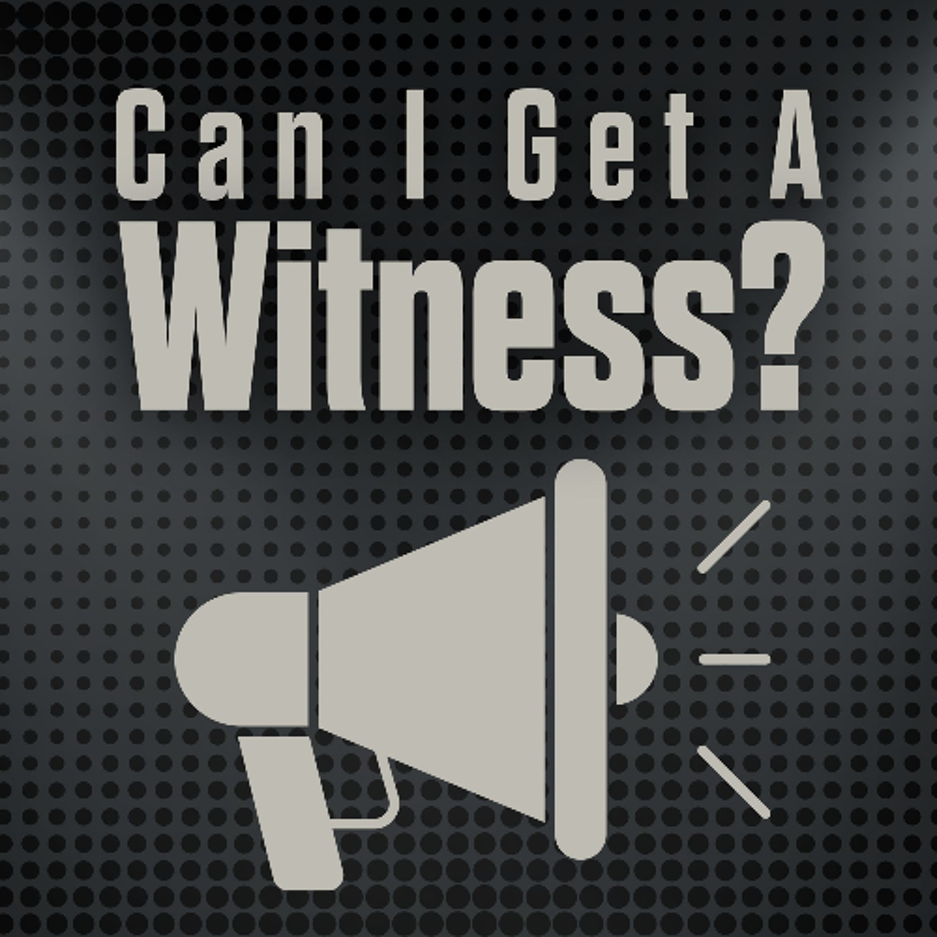 07/27/25 Can I Get A Witness?: Baptism - Doug Robins episode artwork