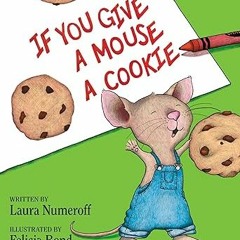 Read✔ ebook✔ ⚡PDF⚡ If You Give a Mouse a Cookie