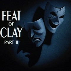 FEAT OF CLAY ||