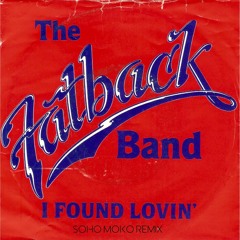 The Fatback Band - I've Found Lovin' (Soho Moko Remix)