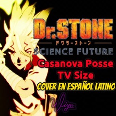 Dr Stone OP6 Tv Size | Casanova Posse - Ali | Spanish Cover