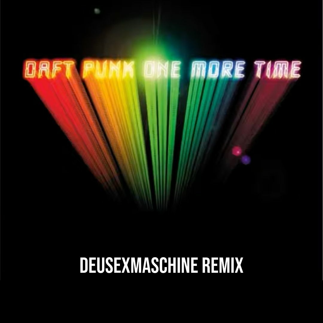 Stream Daft Punk - One More Time (DeusExMaschine Remix) by Deus Ex