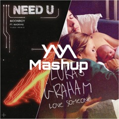 Need U (YUSSI Remix) x Love Someone [Y/\Y/\ Mashup]