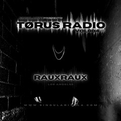 TØRUS Radio VOL004 Featuring - RAUXRAUX
