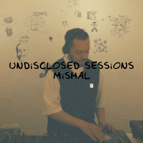 Undisclosed Sessions 07 | Mishal
