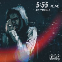 5:55 A.M. - GHOST$KRILLA