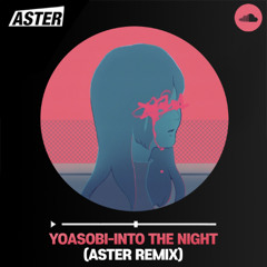 YOASOBI-밤을달리다(夜に駆ける)INTO THE NIGHT(ASTER HARD REMIX)