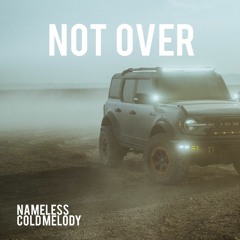 Not Over (Prod. COLD MELODY)