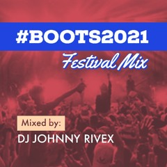 #Boots2021 - FESTIVAL MIX - DJ Johnny Rivex