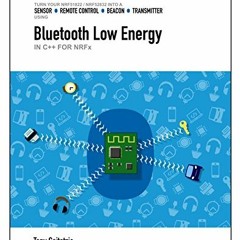 VIEW [PDF EBOOK EPUB KINDLE] Bluetooth Low Energy in C++ with nRF Microcontrollers (K