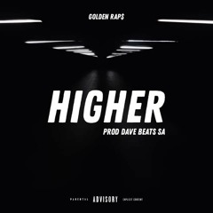 Higher [Prod by Dave BeatsSA]