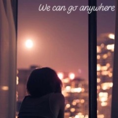 We Can Go Anywhere