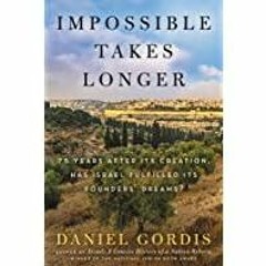 (PDF)(Read) Impossible Takes Longer: 75 Years After Its Creation, Has Israel Fulfilled Its Founders&