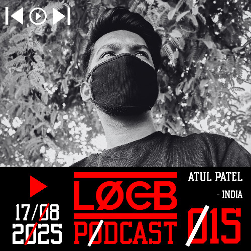 LOCB PODCAST #015 - ATUL PATEL [HARD TECHNO SCHRANZ]