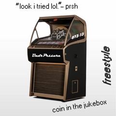 COIN IN THE JUKEBOX FREESTYLE (prod. WickerVerses)