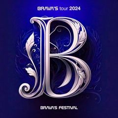 BRAVA'S FESTIVAL 04h 🪭 BRAVA'S tour 2024