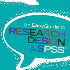 [GET] KINDLE 💏 An EasyGuide to Research Design & SPSS (EasyGuide Series) by  Beth M.