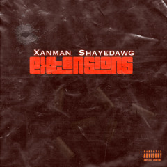 xanman x shayedawg - extensions