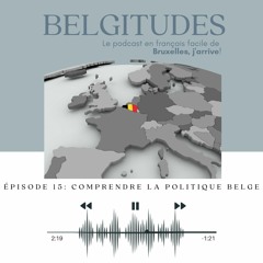 Belgitudes | Épisode 15 : Comprendre la politique belge