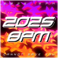 2025 BPM CANNOT SAVE YOU [Game Ver.]