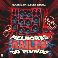 Almanac, WATILA GYN, DANNTZ! - Melhores Bailes Do Mundo