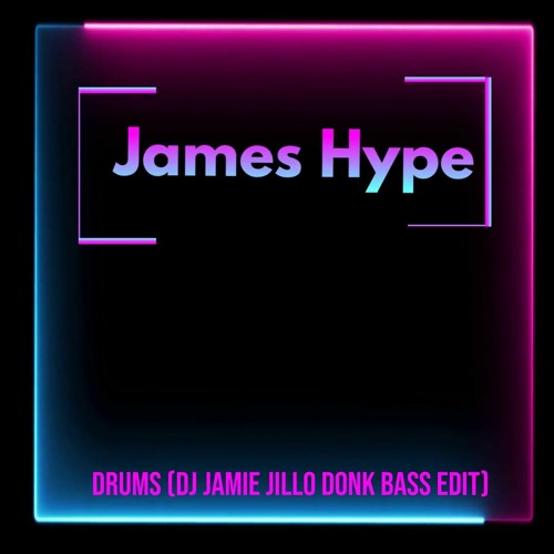 Stream James Hype Drums (DJ Jamie Jillo Donk Bass Edit) by DJ