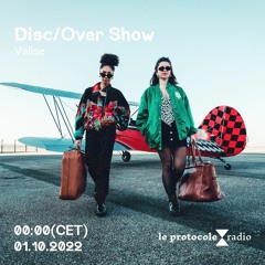Disc/Over Show • Valise - 01.10.22