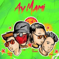 03, Diego Vela X GS X DJ Young X KYKE - Ay Mami