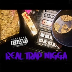 REAL TRAP NIGGA