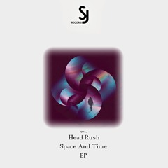 Head Rush - Space (Original Mix) [SJRS0244] - Release Date - 22.07.24