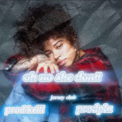 oh no she dont but jersey club - prod.kelll (Ft.ProdPlu)
