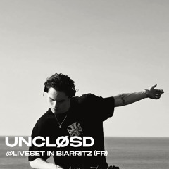 UNCLØSD @LIVESET IN BIARRITZ (FR)