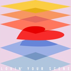 Lovin' your scene