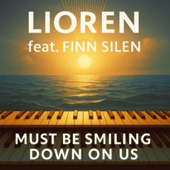 Must Be Smiling Down on Us