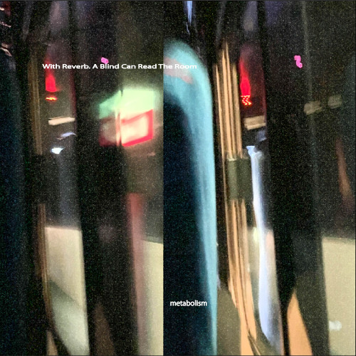 With Reverb. A blind can Read The Room