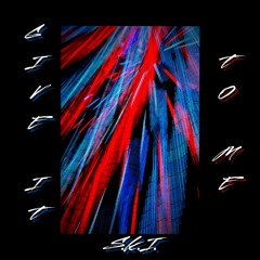 S.K.I.- Give It To Me