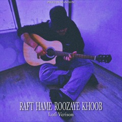 Hoomaan - Raft Hame Roozaye Khoob Lofi Version