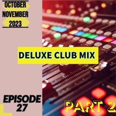 DELUXE CLUB MIX - Episode 27 (October/November 2023) - Part 2