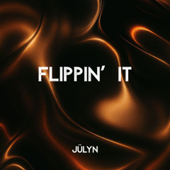JÜLYN - Flippin’ it