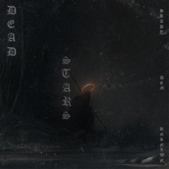 DEAD STARS w/ BRⱯDY x DEM