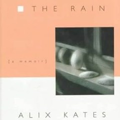 READ EBOOK ✅ Drinking the Rain by Alix Kates Shulman [KINDLE PDF EBOOK EPUB]