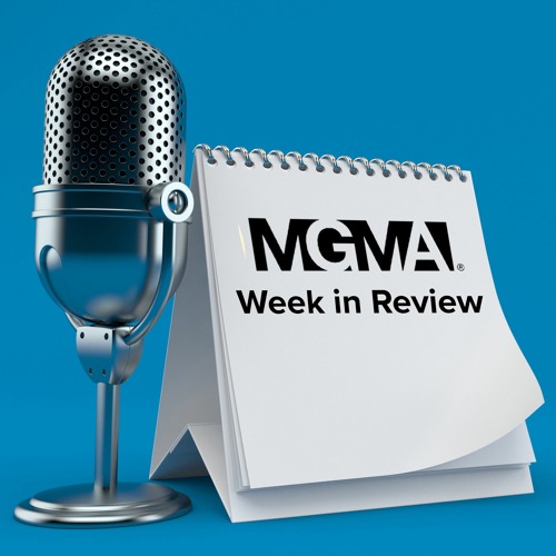 MGMA Week in Review: Rev Cycle Management, MIPS, and Overcoming Pandemic Trauma