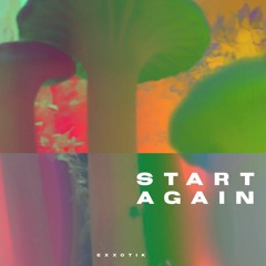 Exxotik - Start Again